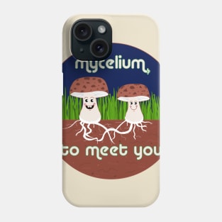 Mycelium to Meet You Phone Case