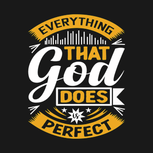 Everything that god does perfect T-Shirt