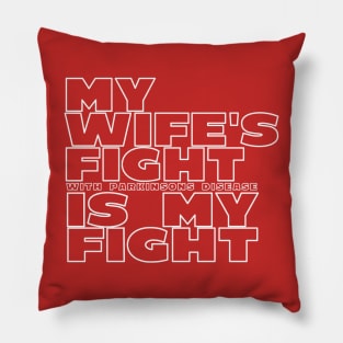 My Wife's Fight With Parkinsons Disease Is My Fight Pillow