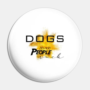 Dogs because people suck Pin