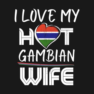 Funny I Love My Hot Gambian Wife Husband T-Shirt