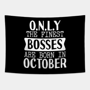 Only The Finest Bosses Are Born In October Tapestry