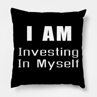 I am Investing in myself Pillow