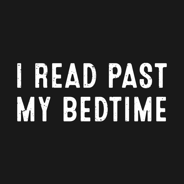 I Read Past My Bedtime by trendynoize