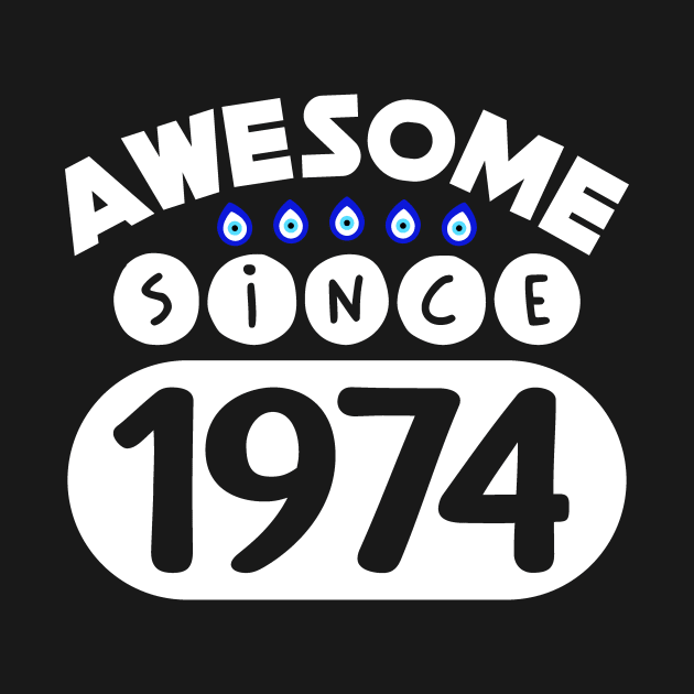 Awesome Since 1974 by colorsplash