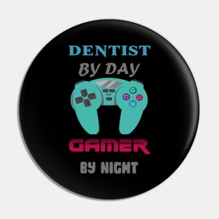 Dentist By Day Gaming By Night Pin