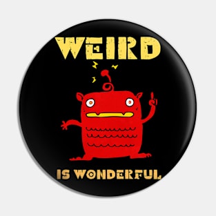 Weird is Wonderful Pin