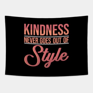 'Kindness Never Goes Out Of Style' Radical Kindness Shirt Tapestry