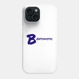 B Optimistic Phone Case