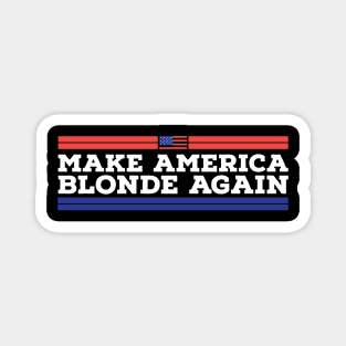 Make America Blonde Again Magnet