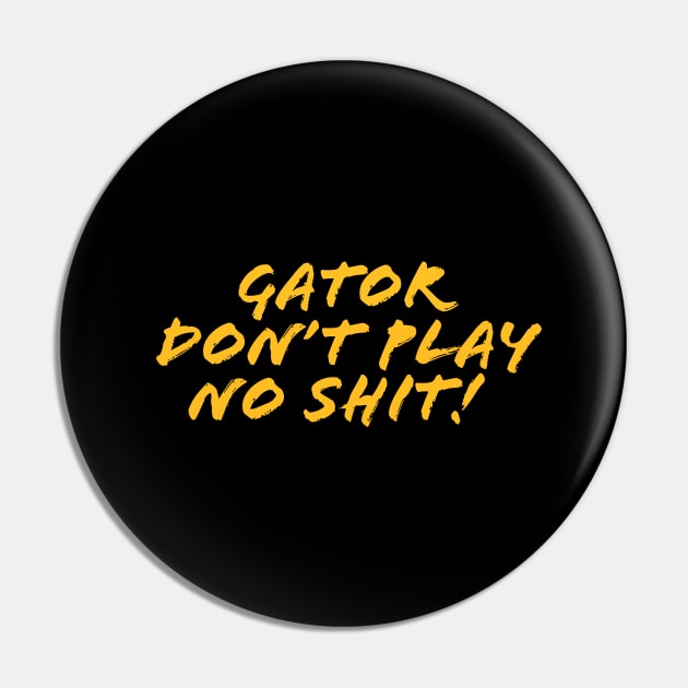 Gator don't play sh*t! Pin by PRESENTA