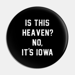 Is This Heaven? No, It’s Iowa Pin