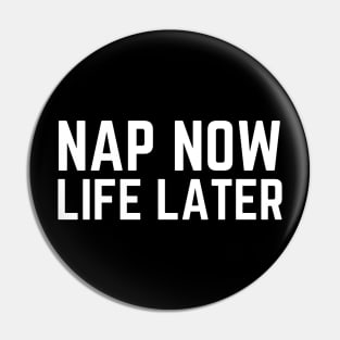 Nap Now Life Later - I Hate Mornings Humor Tired AF Nap Napping Sleep Sleeping Quote Gift Pin