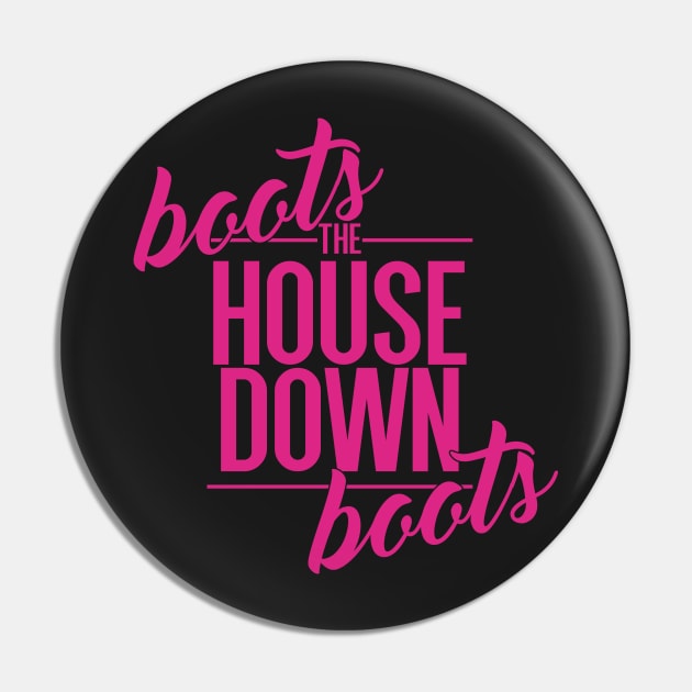 Boots The House Down Boots Pin by Notebelow