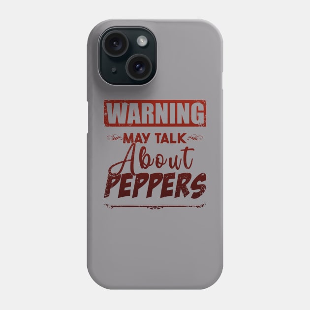 Warning May Talk About Peppers Phone Case by Hot Threads