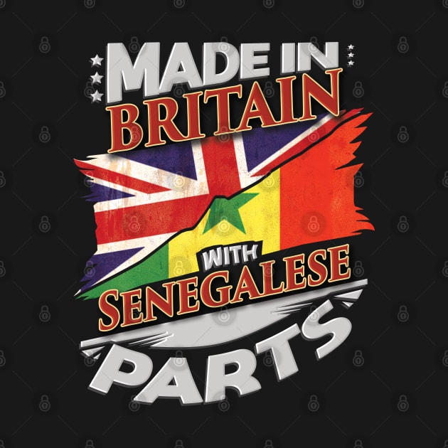 Made In Britain With Senegalese Parts - Gift for Senegalese From Senegal by Country Flags