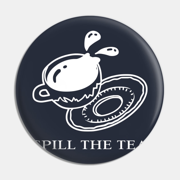 Spill The Tea Pin by Tea Shirt Store