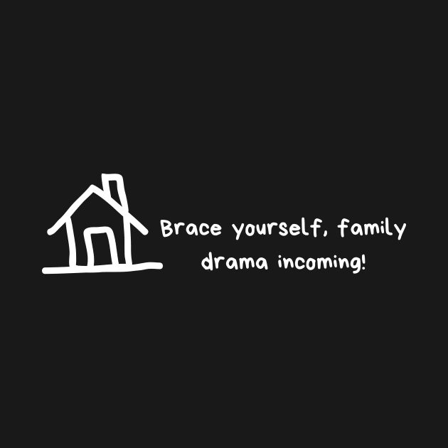 Brace yourself, family drama incoming! by Miller Family 