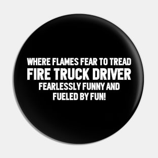 Where Flames Fear to Tread, Fire Truck Driver Pin