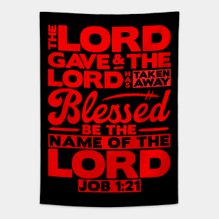 The LORD Gave And The LORD Has Taken Away - Job 1:21 Tapestry