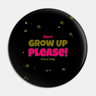 Don't Grow Up At All Pin