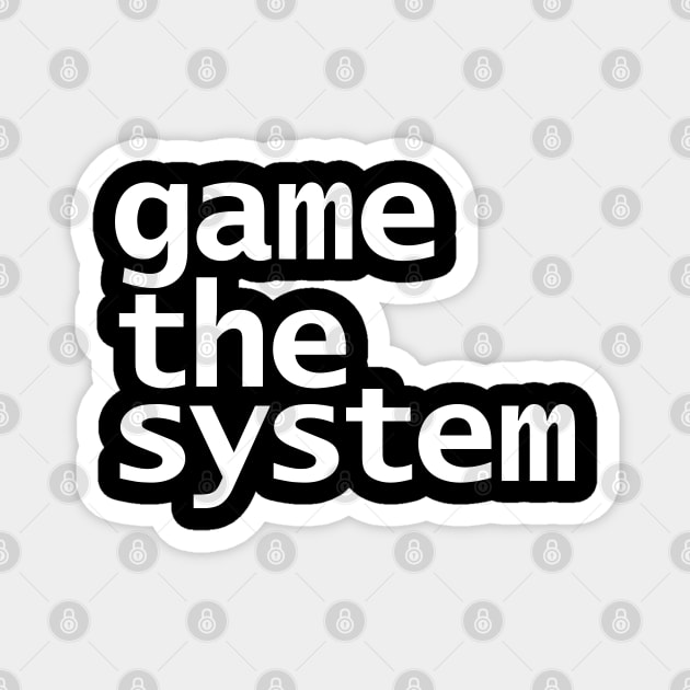 Game The System Typography White Text Magnet by ellenhenryart