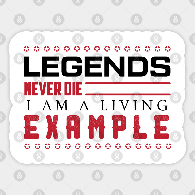 Legends Never Die Funny Sassy Quote Legends Never Die Autocollant Teepublic Fr