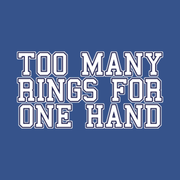 Disover Too Many Rings - New England Football - New England Pats - T-Shirt