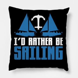 I'd Rather be Sailing Novelty Sailboat Pillow