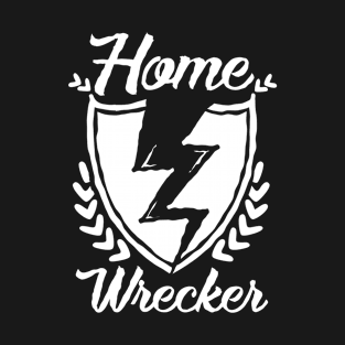 Home wrecker | # DW T-Shirt