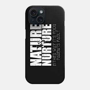 Bold Nature or Nurture Either Way it's Your Parents Fault Psychology Phone Case