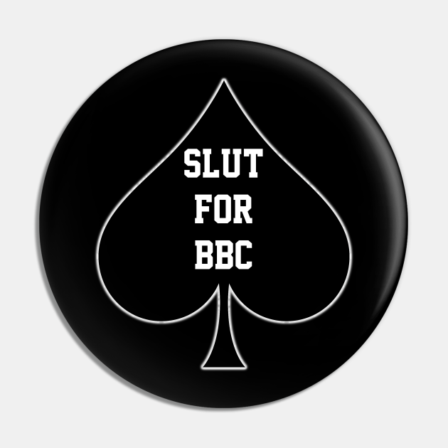 Slut For Bbc Queen Of Spades Slut Wife Pin Teepublic