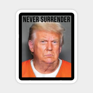 Never Surrender, Donald Trump Mug Shot Magnet