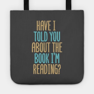 Have I Told You About The Book I'm Reading? Tote