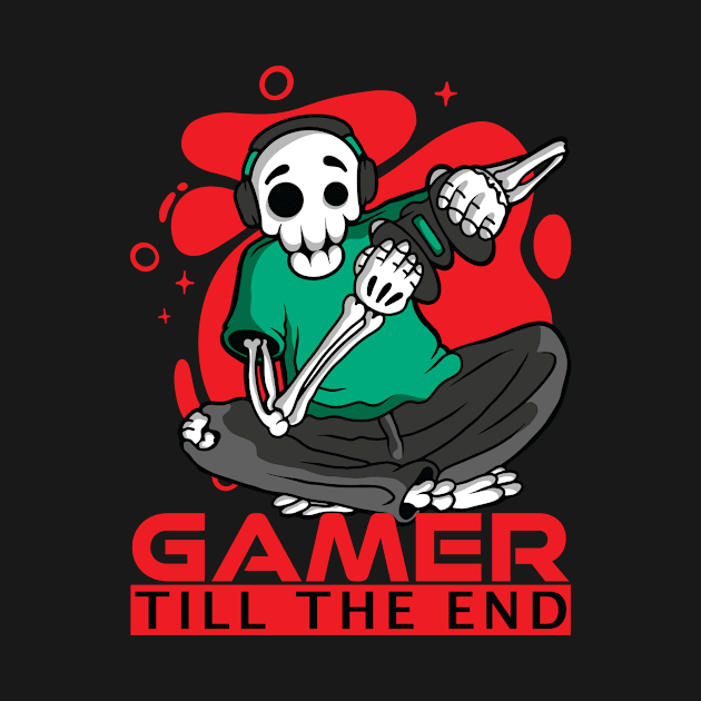 Gamer Till The End Funny Video Gamer Gaming Gift by creativity-w