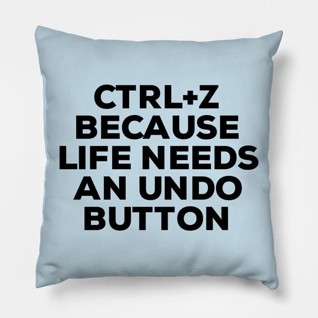 Ctrl+ Z Because Life Needs An Undo Button Pillow by NomiCrafts