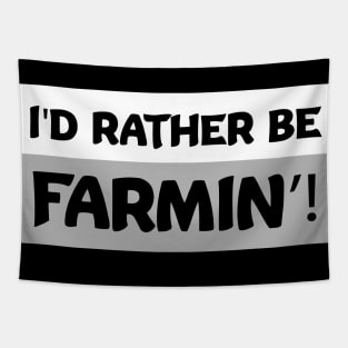 I'd Rather Be Farmin'! Funny Farming gifts Tapestry