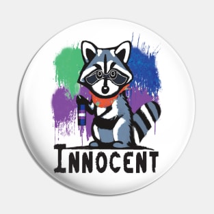 The Raccoon is Innocent Pin