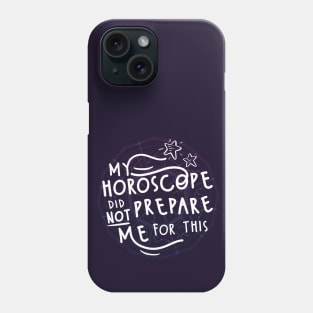 My Horoscope Did NOT Prepare Me For This Phone Case