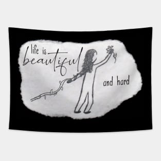 Life Is Beautiful And Hard Tapestry