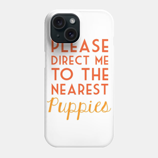 Please Direct Me To The Nearest Puppies Phone Case by veerkun