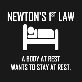 Newton's First Law- Funny Physics T-Shirt