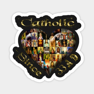 Catholic Since 33 AD Cross Virgin Mary & Saints Magnet