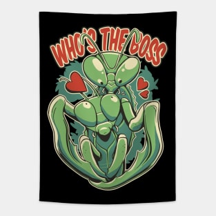 Praying Mantis Whos The Boss Funny Insect Quotes Tapestry