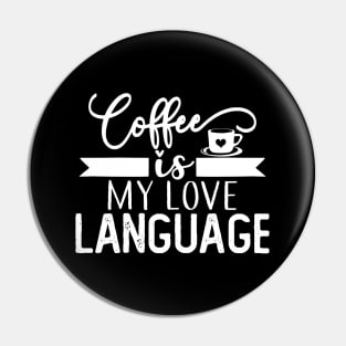 Coffee Is My Language T-shirt Coffee Lovers Gift Pin