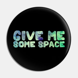 Green Galaxy Give Me Some Space Typography Pin