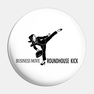 Business Move Roundhouse Kick Woman Pin