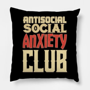 Antisocial Social Anxiety Club Pillow