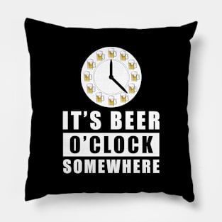 It's Beer O'clock Somewhere Pillow