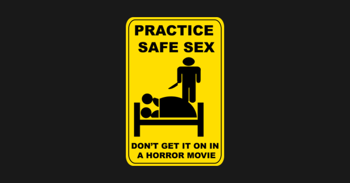 Practice Safe Sex — Dont Get It On In A Horror Movie Slasher T Shirt Teepublic